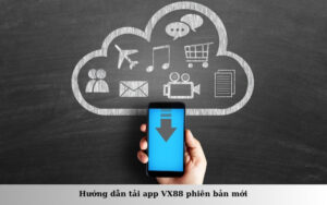 Hướng dẫn tải app VX88 phiên bản mới